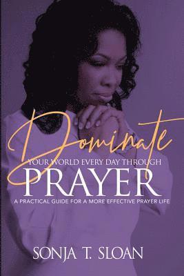 bokomslag Dominate Your World Every Day Through Prayer