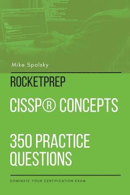 ROCKETPREP CISSP(R) Concepts 350 Practice Questions 1