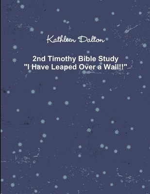 bokomslag 2nd Timothy Bible Study &quot;I Have Leaped Over a Wall!!&quot;