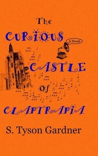 bokomslag Curious Castle of Claptrapia