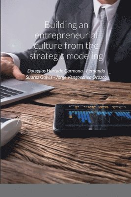Building an entrepreneurial culture from the strategic modeling 1