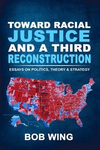 bokomslag Toward Racial Justice and a Third Reconstruction