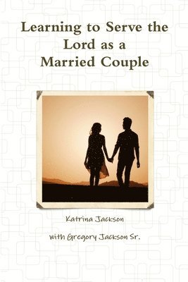 Learning to Serve the Lord as a Married Couple 1