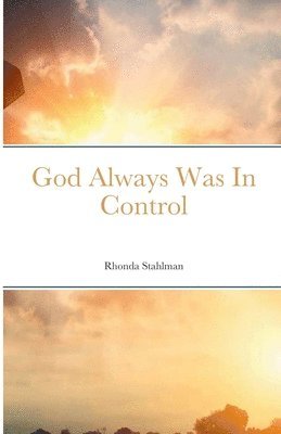 bokomslag God Always Was In Control