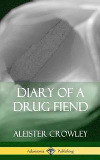 bokomslag Diary of a Drug Fiend (Hardcover)