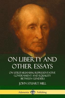 On Liberty and Other Essays 1