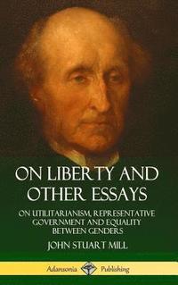 bokomslag On Liberty and Other Essays