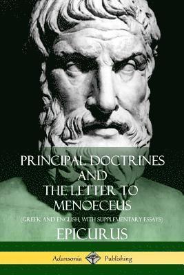Principal Doctrines and The Letter to Menoeceus (Greek and English, with Supplementary Essays) 1