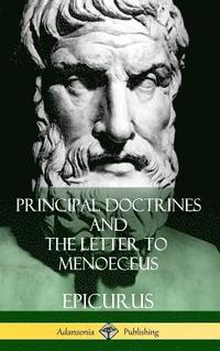 bokomslag Principal Doctrines and The Letter to Menoeceus (Greek and English, with Supplementary Essays) (Hardcover)