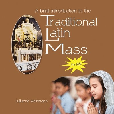 A Brief Introduction to the Traditional Latin Mass for kids 1