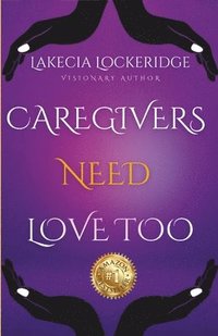 bokomslag Lakecia Lockeridge-Manuel - Caregivers Need Love Too