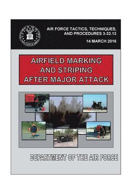 Airfield Marking and Striping After Major Attack (AFTTP 3-32.13) 1