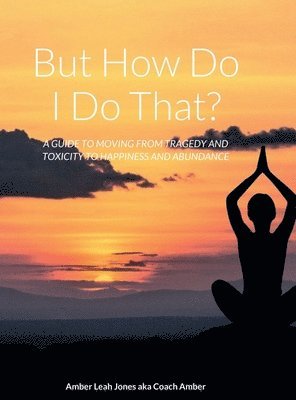Amber Jones - But how do I do that?, Inbunden