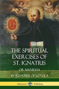 bokomslag The Spiritual Exercises of St. Ignatius