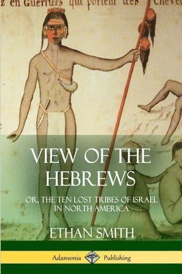 Ethan Smith - View of the Hebrews, Häftad