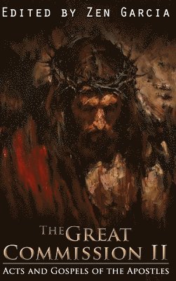 Great Commission II: The Acts and Gospels of the Apostles