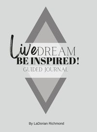 bokomslag Live. Dream. Be Inspired! Guided Journal