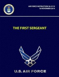 bokomslag The First Sergeant - Air Force Instruction 36-2113