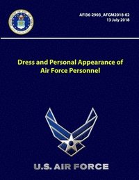 bokomslag Dress and Personal Appearance of Air Force Personnel - AFI36-2903 -AFGM2018-02