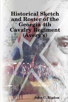 bokomslag Historical Sketch and Roster of the Georgia 4th Cavalry Regiment (Avery's)