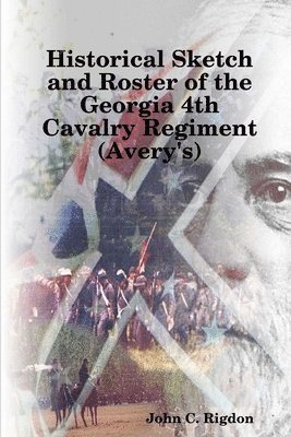 bokomslag Historical Sketch and Roster of the Georgia 4th Cavalry Regiment (Avery's)