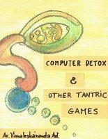 bokomslag Computer Detox & Other Tantric Games