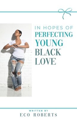 In Hopes of Perfecting Young Black Love 1