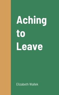 bokomslag Aching to Leave