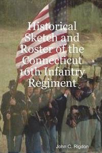 bokomslag Historical Sketch and Roster of the Connecticut 16th Infantry Regiment