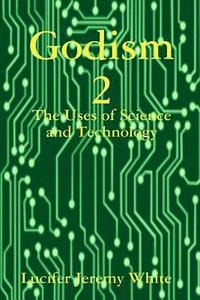 bokomslag Godism 2: The Uses of Science and Technology