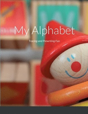 My Alphabet Tracing and Prewriting Fun 1