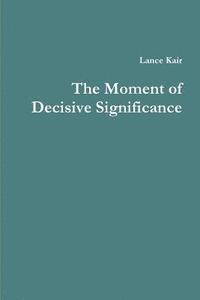 bokomslag Moment of Decisive Significance