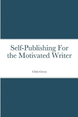 Self-Publishing for the Motivated Writer 1