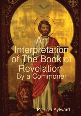 An Interpretation of The Book of Revelation By a Commoner 1