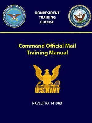 Command Official Mail Training Manual - NAVEDTRA 14198B 1