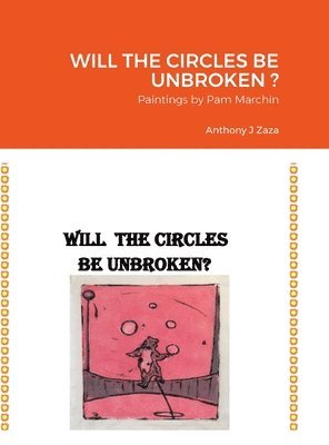 Anthony J Zaza, Anthony J. Zaza - Will the Circles Be Unbroken ?, Inbunden
