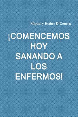bokomslag ¡Comencemos Hoy Sanando a Los Enfermos!