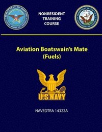 bokomslag Aviation Boatswain's Mate (Fuels) - NAVEDTRA 14322A