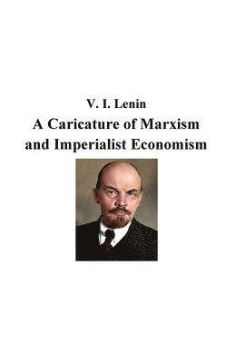 A Caricature of Marxism and Imperialist Economism 1