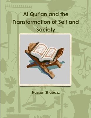 Al Qur'an and the Transformation of Self and Society 1