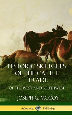 Historic Sketches of the Cattle Trade 1