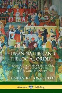 bokomslag Human Nature and the Social Order: The Interplay of Man's Behaviors, Character and Personal Traits with His Society