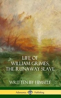 bokomslag Life of William Grimes, the Runaway Slave