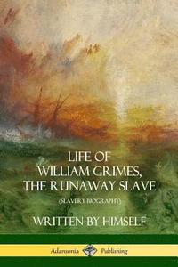 bokomslag Life of William Grimes, the Runaway Slave: Written by Himself (Slavery Biography)