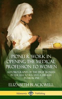 bokomslag Pioneer Work in Opening the Medical Profession to Women