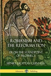 bokomslag Romanism and the Reformation