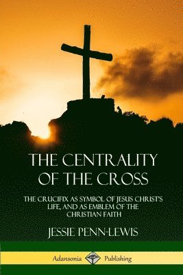 The Centrality of the Cross 1