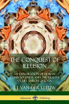 J J Van Der Leeuw, J. J. Van Der Leeuw - Conquest of Illusion, Häftad