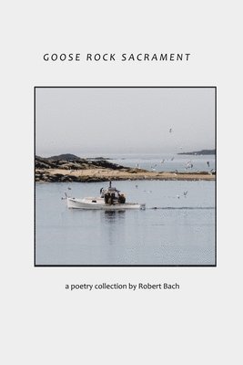 Robert Bach - Goose Rock Sacrament, Häftad