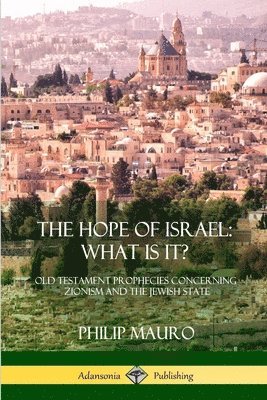 The Hope of Israel; What Is It? 1